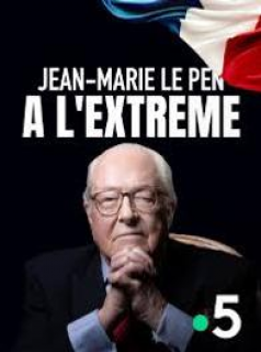 Jean-Marie Le Pen : À l'extrême streaming Jean-Marie Le Pen : À l'extrême streaming