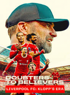 Doubters to Believers: Liverpool FC - Klopp's Era streaming Doubters to Believers: Liverpool FC - Klopp's Era streaming