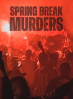 Spring Break Murders streaming Spring Break Murders streaming