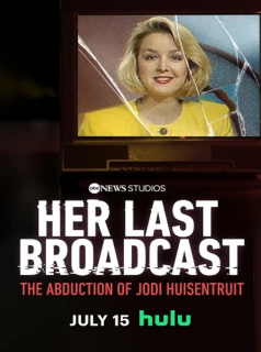 Her Last Broadcast: The Abduction of Jodi Huisentruit streaming