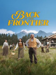 Retour en 1880 : notre vie de pionniers - Saison 1 streaming